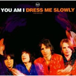 You Am I : Dress Me Slowly